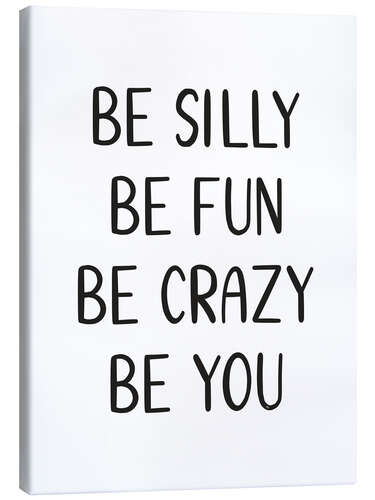 Quadro em tela Be Silly Be Fun Quote