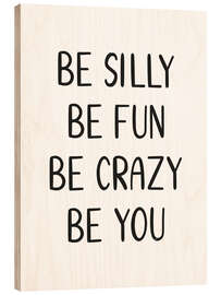 Tableau en bois Be Silly Be Fun Quote - Martina illustration