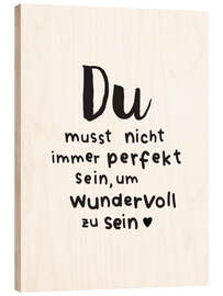 Tableau en bois Du perfekt wundervoll