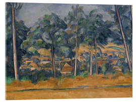 Acrylglasbild Dorf hinter Bäumen (Marines), 1898 - Paul Cézanne