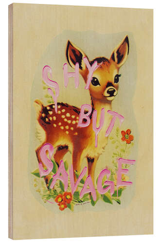 Tableau en bois Shy But Savage