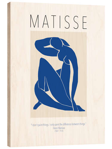 Print på træ I don't paint things - quote from Matisse