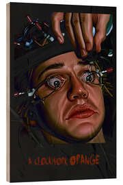Holzbild A Clockwork Orange, Alex - Dmitry Belov