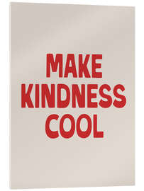 Tableau en verre acrylique Make Kindness Cool - apricot and birch