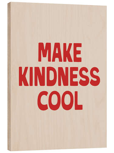 Holzbild Make Kindness Cool