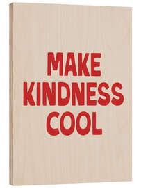 Holzbild Make Kindness Cool - apricot and birch