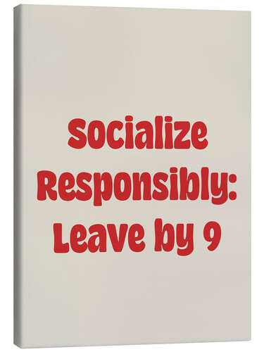 Canvas print Socialize Responsibly: Leave by 9