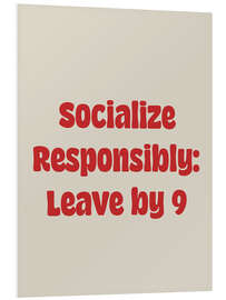 Hartschaumbild Socialize Responsibly: Leave by 9