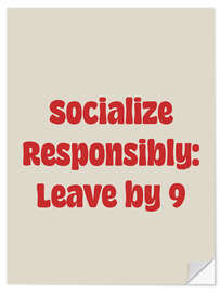 Wandsticker Socialize Responsibly: Leave by 9