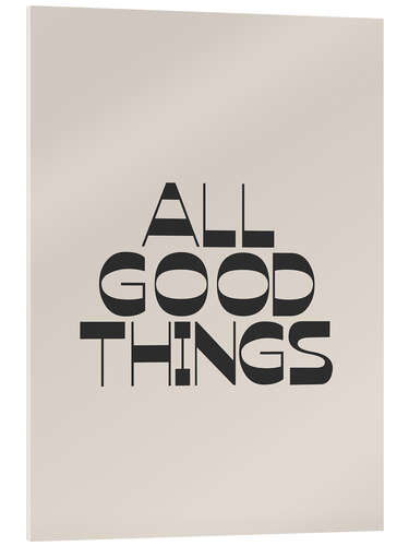 Tableau en verre acrylique All Good Things