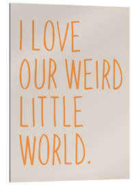 Gallery print I Love Our Weird Little World - apricot and birch