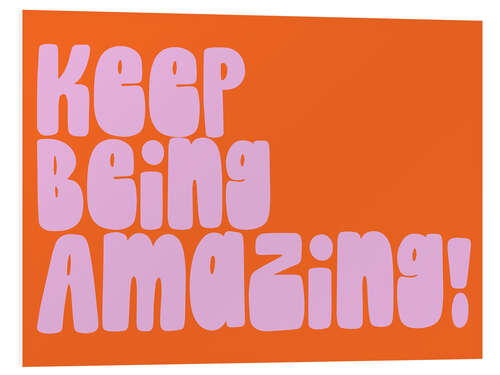 Stampa su PVC Keep Being Amazing!