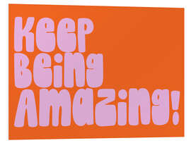 Stampa su PVC Keep Being Amazing!