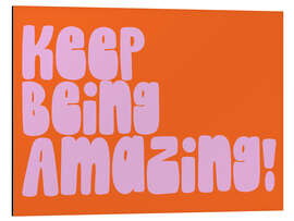 Magnettafel Keep Being Amazing!