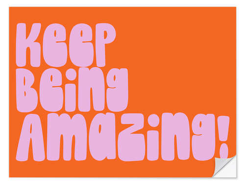 Selvklebende plakat Keep Being Amazing!
