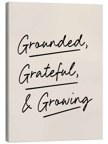 Canvas print Grounded, Grateful and Growing