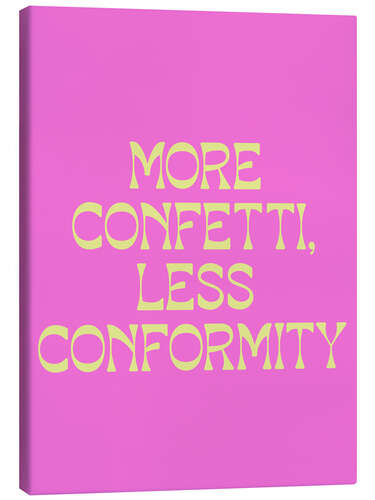 Stampa su tela More Confetti, Less Conformity