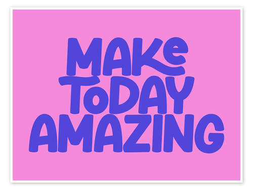 Plakat Make Today Amazing