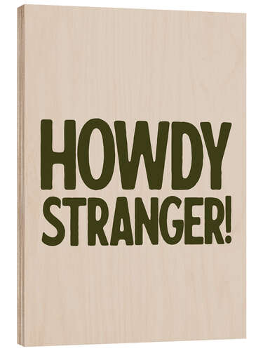 Obraz na drewnie Howdy, Stranger!