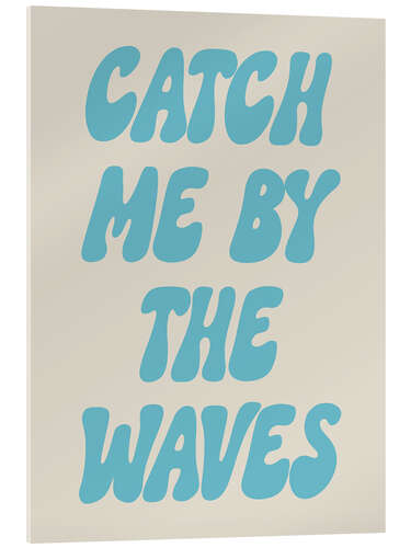 Acrylglasbild Catch Me By The Waves
