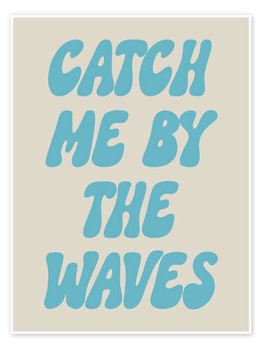 Plakat Catch Me By The Waves