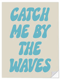 Wandsticker Catch Me By The Waves