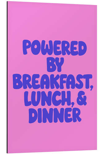 Obraz na aluminium Powered by Breakfast, Lunch & Dinner