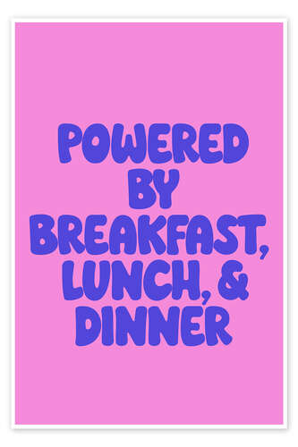 Plakat Powered by Breakfast, Lunch & Dinner