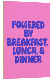 Obraz na drewnie Powered by Breakfast, Lunch &amp; Dinner - apricot and birch