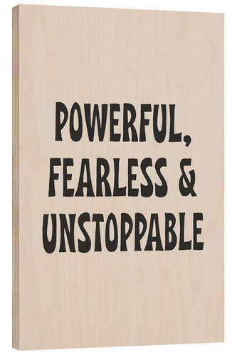 Cuadro de madera Powerful, Fearless and Unstoppable