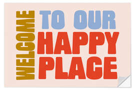 Selvklebende plakat Welcome to Our Happy Place