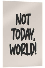 Obraz na szkle akrylowym Not Today, World!