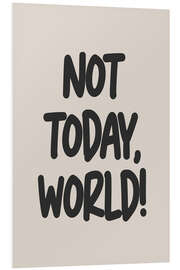 Cuadro de PVC Not Today, World!