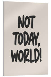 Gallery print Not Today, World!