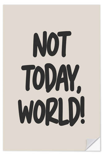 Autocolante decorativo Not Today, World!