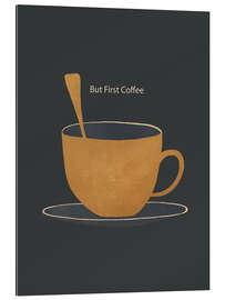 Gallery print But First Coffee I