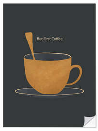 Autocolante decorativo But First Coffee I