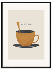 Gerahmter Kunstdruck But First Coffee II