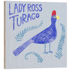 Wood print Lady Ross Turaco - Nic Squirrell
