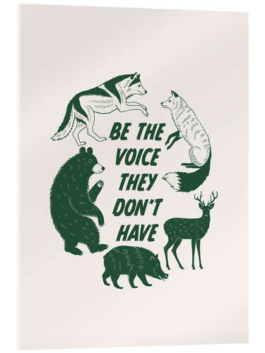 Acrylic print Be the voice they don't have