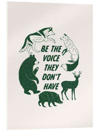 Acrylic print Be the voice they don't have - Emanuela Carratoni
