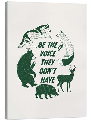 Canvas print Be the voice they don't have