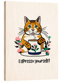 Holzbild Espresso yourself! - Taika Tori