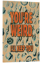 Stampa su vetro acrilico You're weird - Jonas Loose
