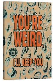 Canvas print You're weird - Jonas Loose