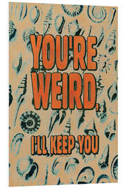Cuadro de PVC You're weird - Jonas Loose