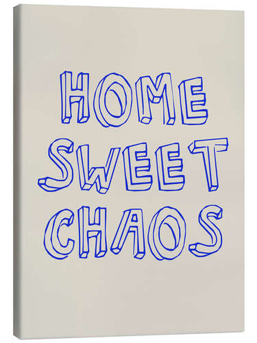 Leinwandbild Home Sweet Chaos