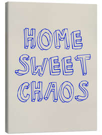 Leinwandbild Home Sweet Chaos