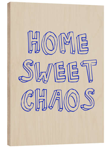 Wood print Home Sweet Chaos