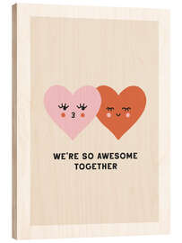 Wood print Awesome Together - treechild